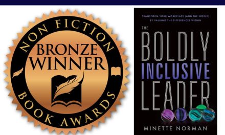 Book Award Winner: The Boldly Inclusive Leader: Transform Your Workplace (and the World) by Valuing the Differences Within by Minette Norman