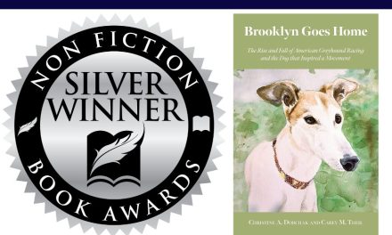 Book Award Winner: Brooklyn Goes Home: The Rise and Fall of American Greyhound Racing and the Dog that Inspired a Movement by Christine Dorchak and Carey Theil