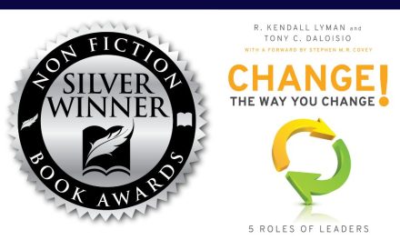 Book Award Winner: Change the Way You Change!: 5 Roles of Leaders Who Accelerate Business Performance by R. Kendall Lyman and Tony C. Daloisio