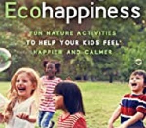 Author Interview: Sandi Schwartz, Author of Finding Ecohappiness: Fun Nature Activities to Help Your Kids Feel Happier and Calmer