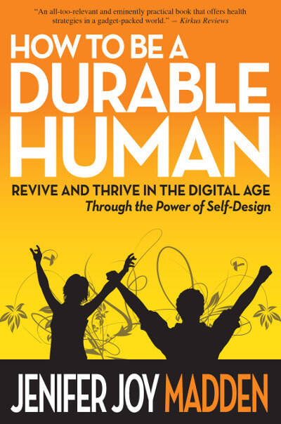 Member of the Week: Jenifer Joy Madden, Author of How to Be a Durable Human: Revive and Thrive in the Digital Age Through the Power of Self-Design