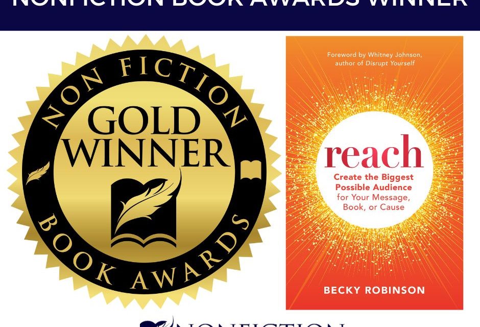 Book Award Winner: Reach: Create the Biggest Possible Audience for Your Message, Book, or Cause by Becky Robinson
