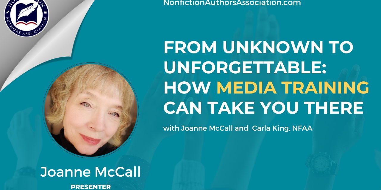 WEBINAR REPLAY: FROM UNKNOWN TO UNFORGETTABLE: HOW MEDIA TRAINING CAN TAKE YOU THERE – JOANNE MCCALL